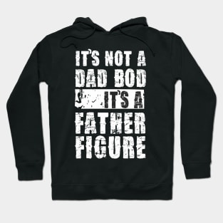 Mens It's Not A Dad Bod It's A Father Figure T-Shirt Hoodie